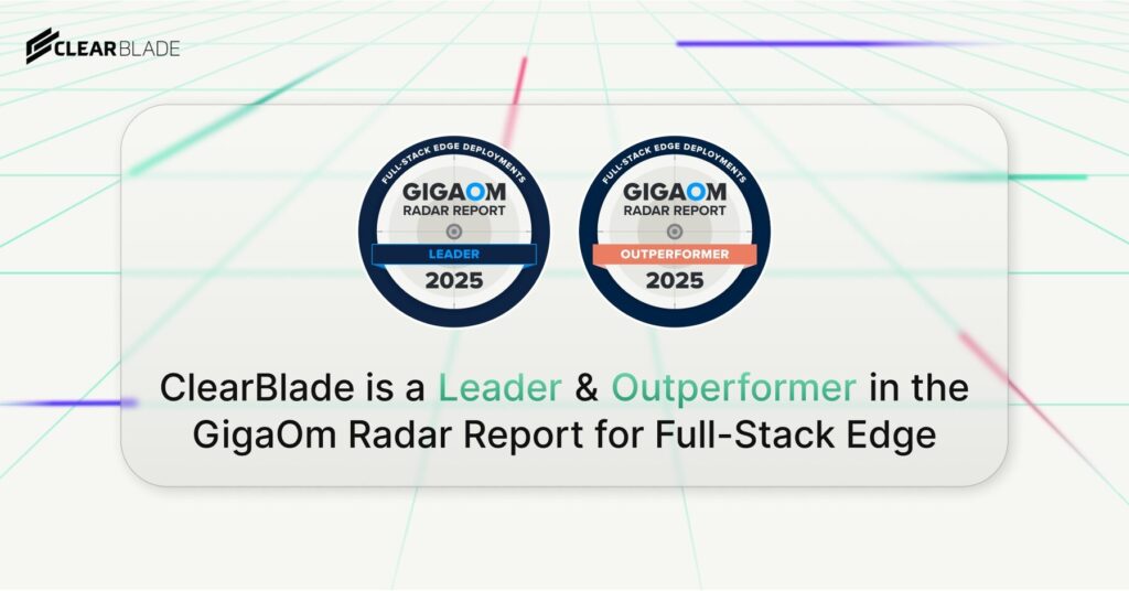 ClearBlade Recognized as a Leader in GigaOm Radar for Edge Deployments