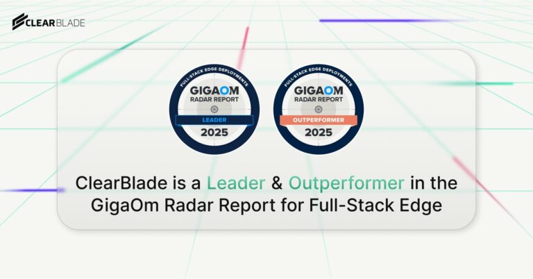 ClearBlade Recognized as a Leader in GigaOm Radar for Edge Deployments
