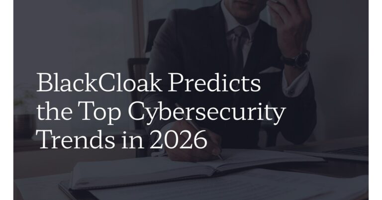 AI Era Cybersecurity: BlackCloak Unveils 2026 Trends
